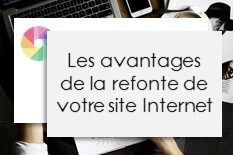 Les avantages de la refonte de votre site Internet